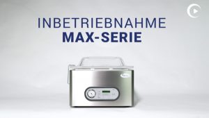 Inbetriebnahme Vakuummaschine MAX Serie